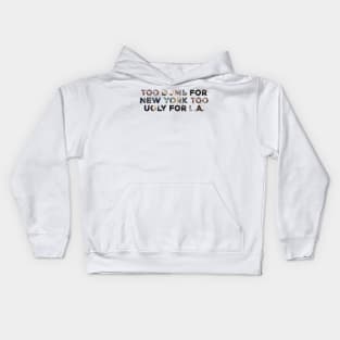 Too Dumb For New York Too Ugly For LA Kids Hoodie